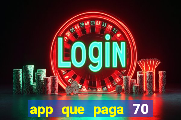 app que paga 70 reais para se cadastrar