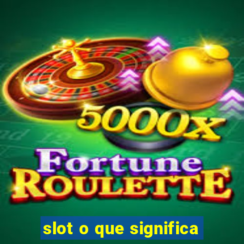 slot o que significa