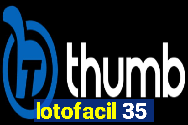 lotofacil 35