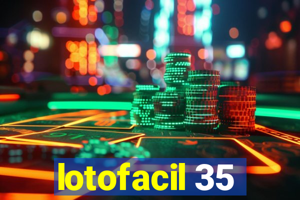 lotofacil 35