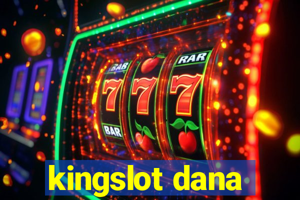 kingslot dana