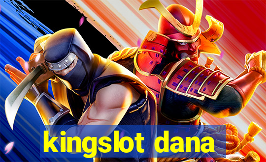 kingslot dana