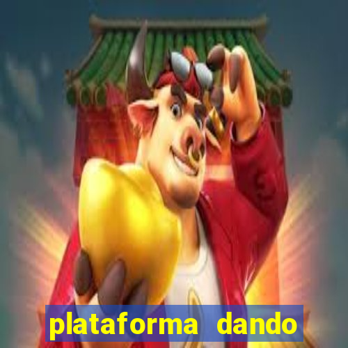 plataforma dando dinheiro no cadastro