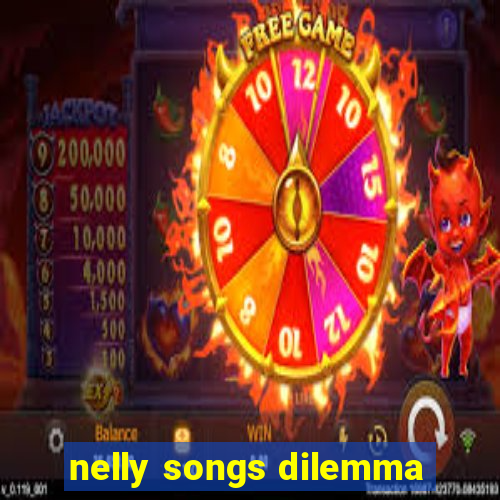 nelly songs dilemma