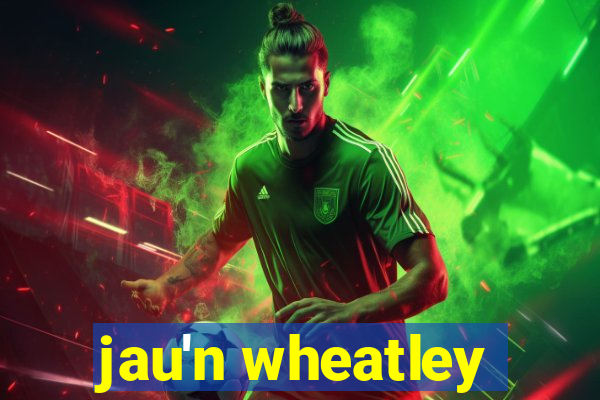 jau'n wheatley