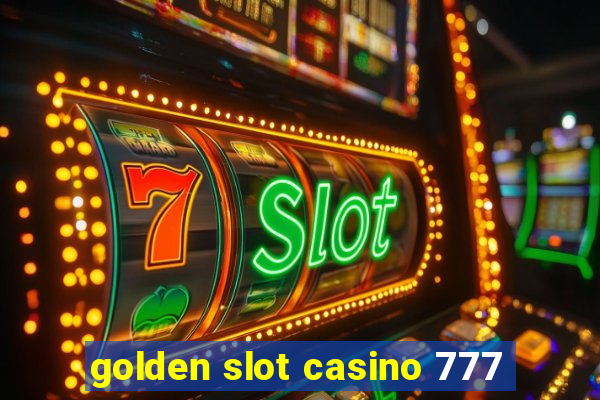 golden slot casino 777