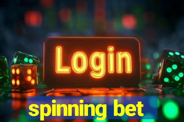 spinning bet