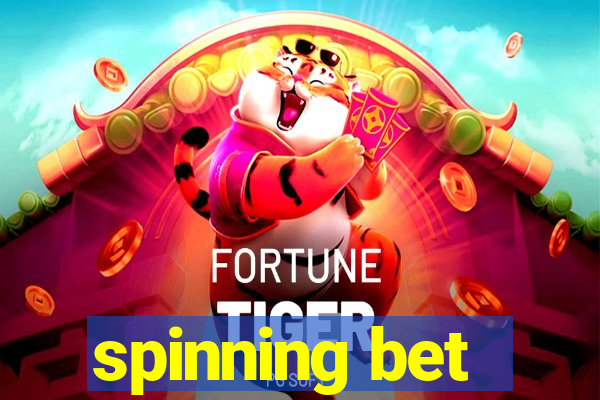 spinning bet