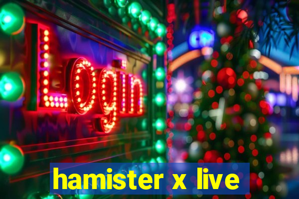 hamister x live