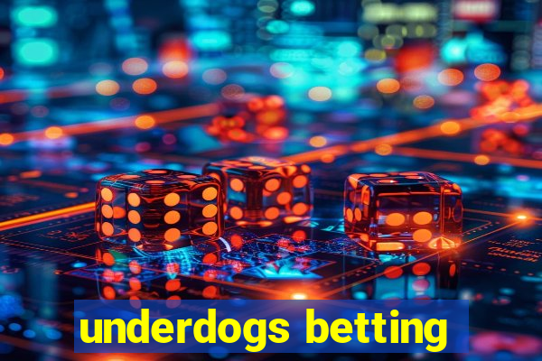 underdogs betting