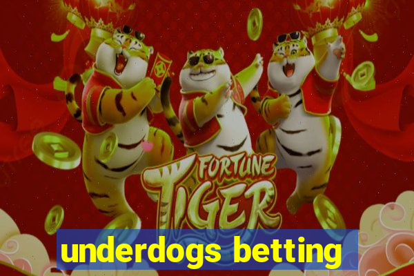 underdogs betting