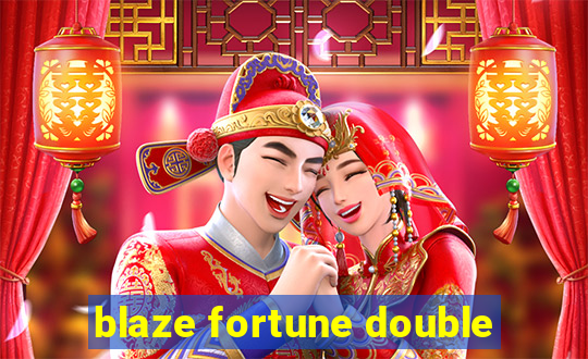 blaze fortune double