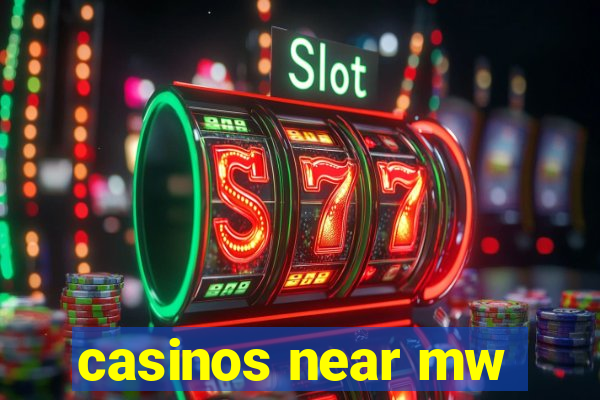 casinos near mw