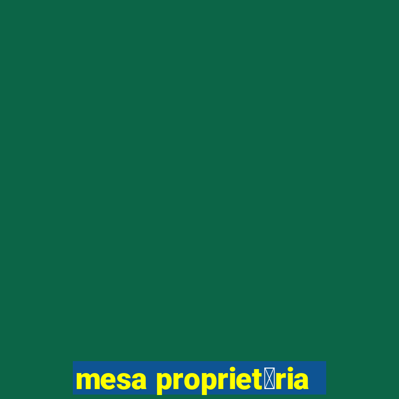 mesa propriet谩ria