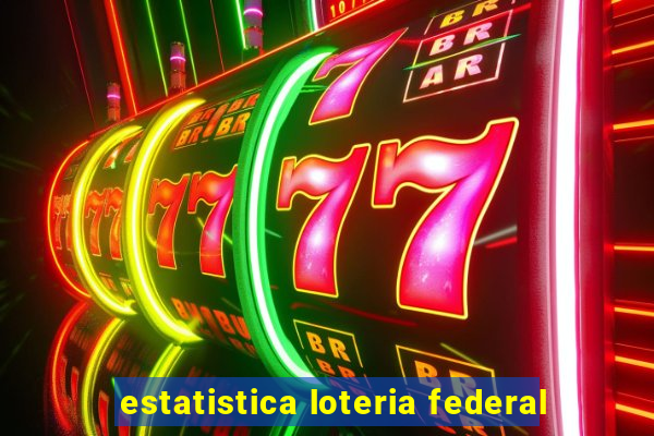 estatistica loteria federal