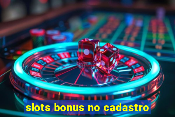 slots bonus no cadastro