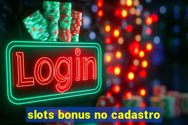 slots bonus no cadastro