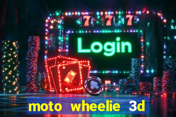 moto wheelie 3d dinheiro infinito 2024