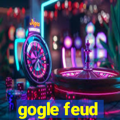 gogle feud