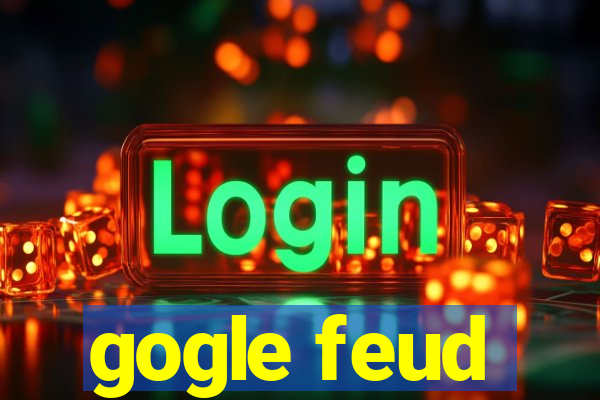 gogle feud