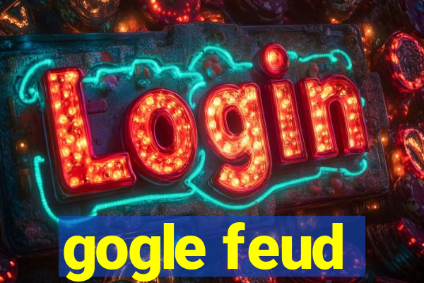 gogle feud