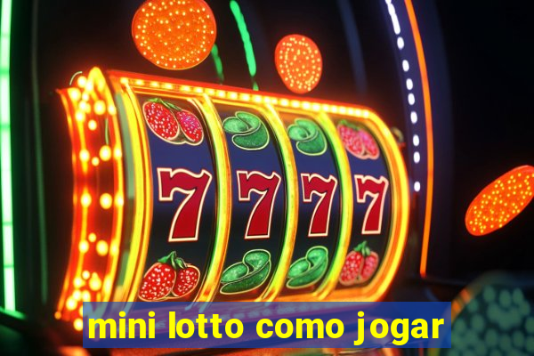 mini lotto como jogar