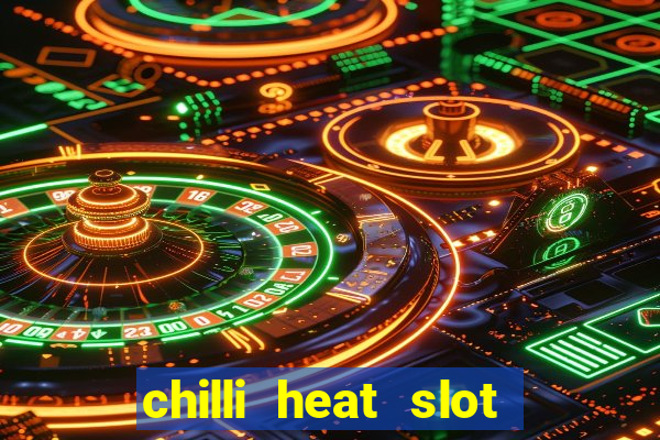 chilli heat slot soldi veri