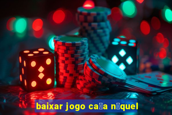 baixar jogo ca莽a n铆quel