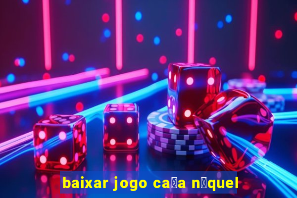 baixar jogo ca莽a n铆quel