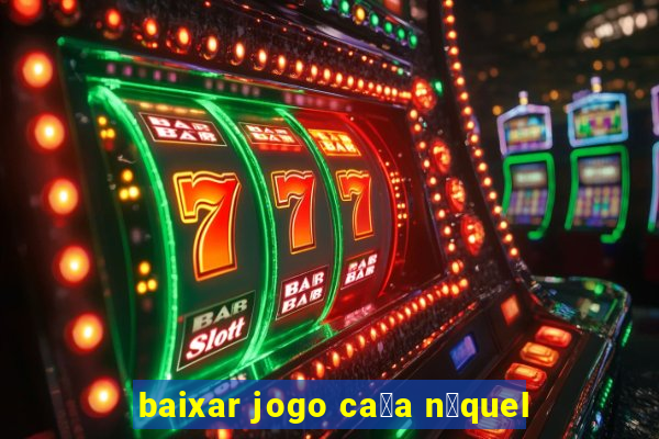 baixar jogo ca莽a n铆quel