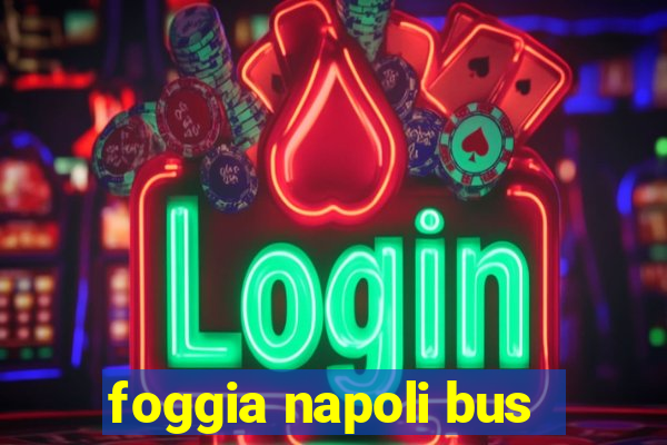 foggia napoli bus