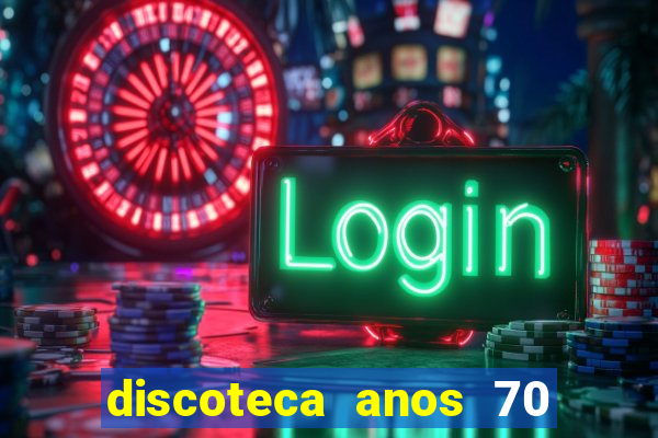 discoteca anos 70 80 90