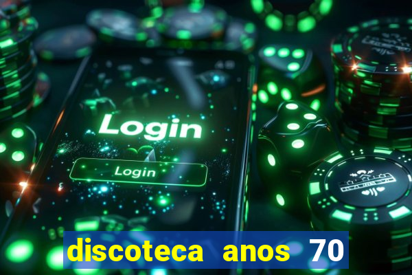 discoteca anos 70 80 90