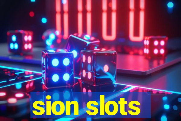 sion slots