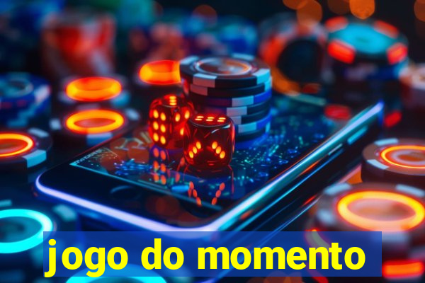 jogo do momento