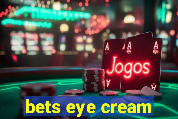 bets eye cream