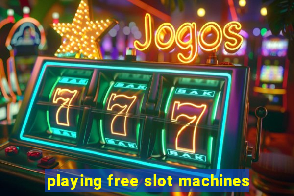 playing free slot machines