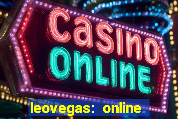 leovegas: online casino games