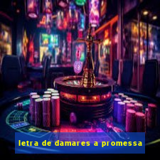 letra de damares a promessa