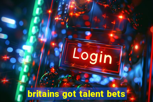 britains got talent bets