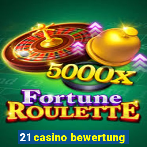 21 casino bewertung