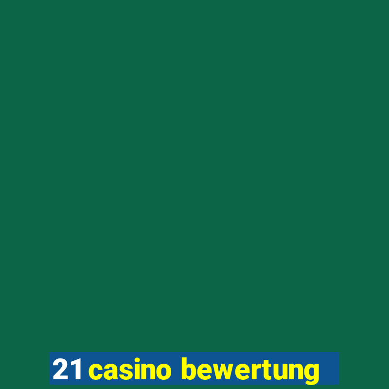 21 casino bewertung