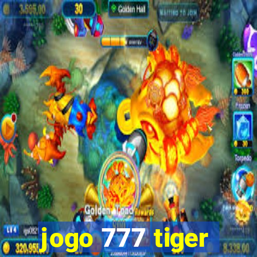 jogo 777 tiger