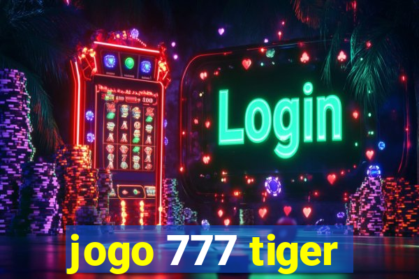 jogo 777 tiger