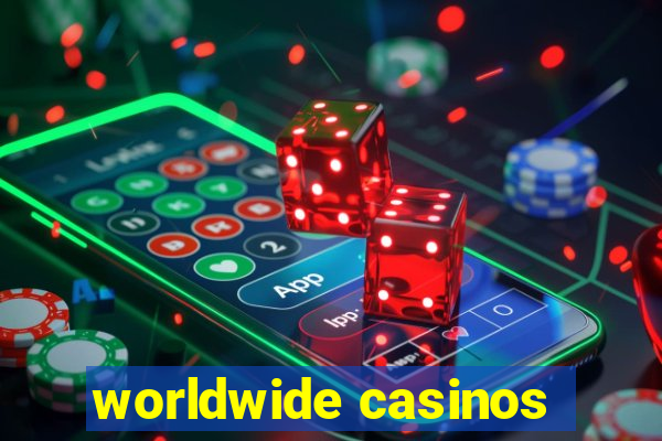 worldwide casinos