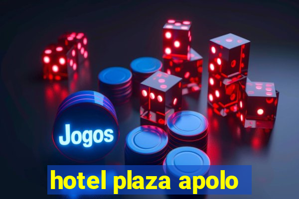 hotel plaza apolo