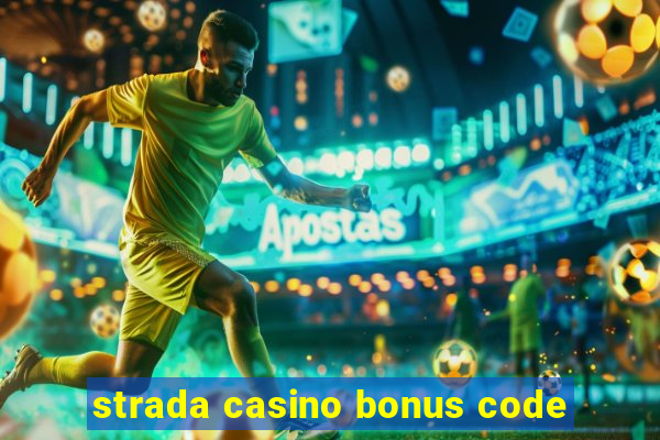 strada casino bonus code