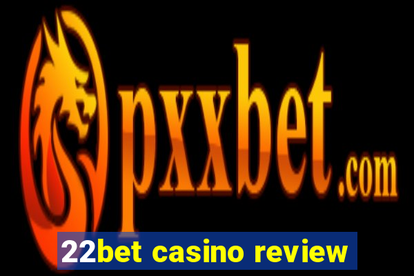 22bet casino review