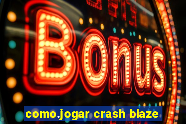 como.jogar crash blaze