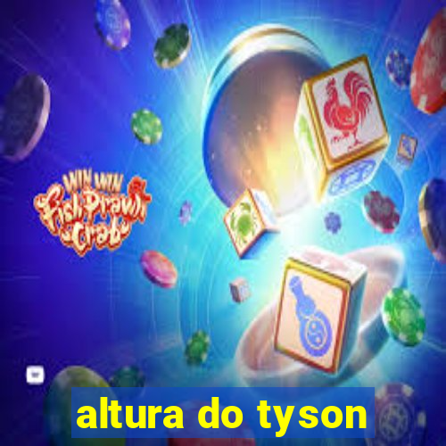 altura do tyson